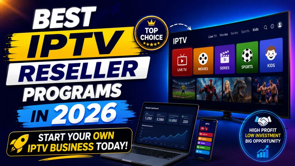 Best IPTV Reseller Programs in 2026 – Start Your Own IPTV Business Today