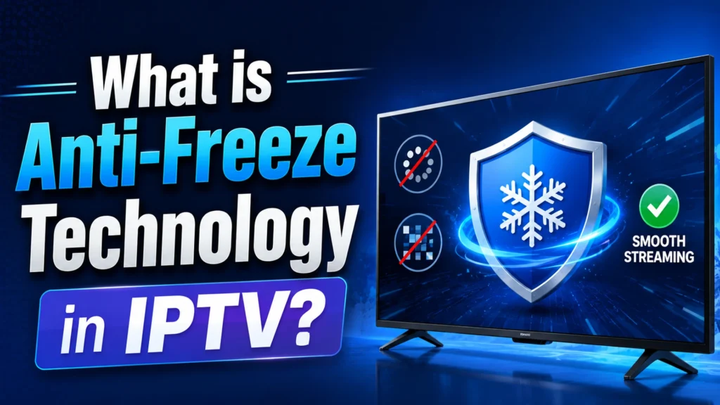 What is Anti-Freeze Technology in IPTV no buffering, no freezing, smooth streaming shield graphic