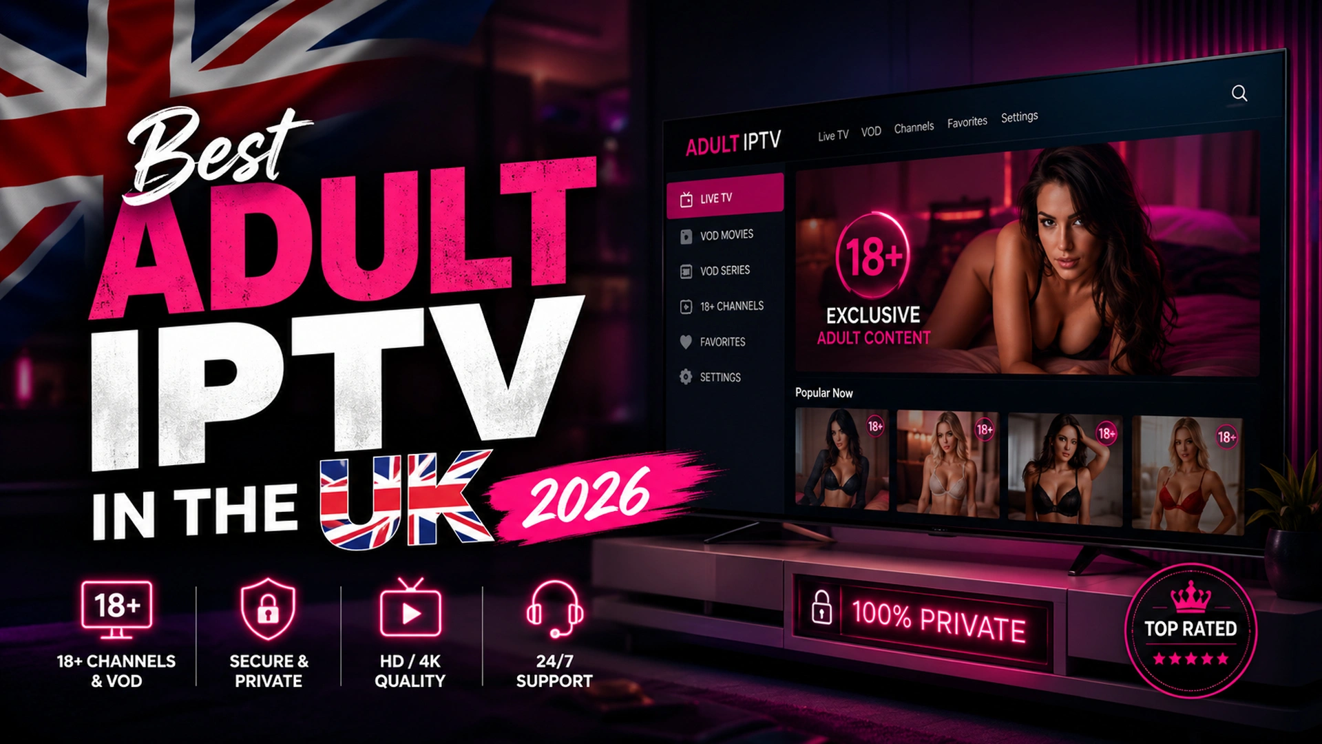 Best adult IPTV in the UK 2026 — 18+ channels and VOD, secure and private, HD and 4K quality, 24/7 support